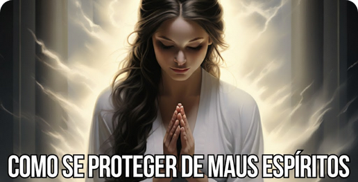 Curso: Como Afastar os Maus Espíritos